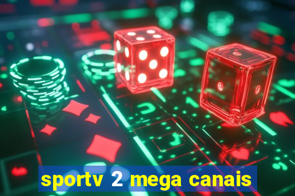 sportv 2 mega canais